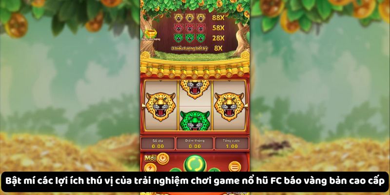 bat-mi-cac-loi-ich-thu-vi-cua-trai-nghiem-choi-game-no-hu-fc-bao-vang-ban-cao-cap