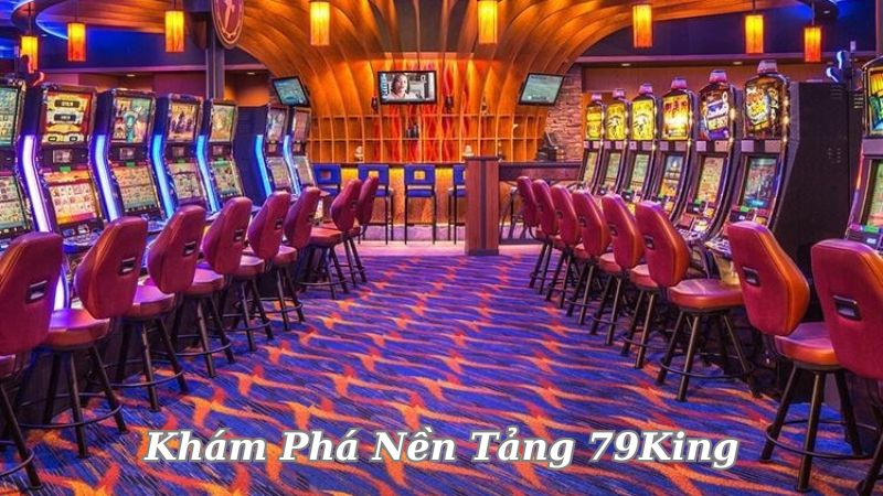 79King – Vươn Tới Chiến Thắng, Khám Phá Thế Giới Cược Thủ Đỉnh Cao 2 kham-pha-nen-tang-79king